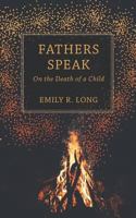 Fathers Speak: On the Death of a Child 0996555684 Book Cover