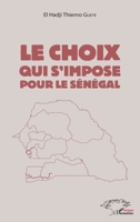 Le choix qui s'impose pour le Sénégal (Harmattan Sénégal) (French Edition) 2343151024 Book Cover