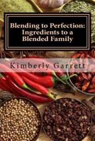 Blending to Perfection: Ingredients to a Blended Family 1717320430 Book Cover