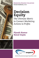 Decision Equity: The Ultimate Metric to Connect Marketing Actions to Profi ts 1606491938 Book Cover