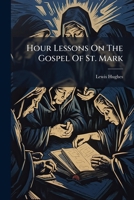 Hour Lessons On The Gospel Of St. Mark 117973419X Book Cover