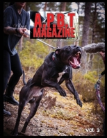 A.P.B.T. MAGAZINE VOL 3: THE MODERN DAY PIT BULL BIBLE B0FXLYHNDY Book Cover