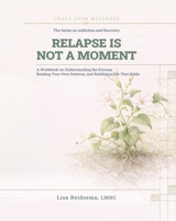 Relapse Is Not A Moment B0H114SGPR Book Cover
