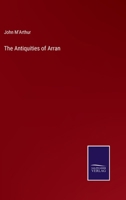The Antiquities of Arran 3744716961 Book Cover