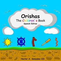 Orishas The Children`s Book : Basic understanding of different Orishas 1974231135 Book Cover