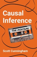 Causal Inference: The Mixtape 0300251688 Book Cover