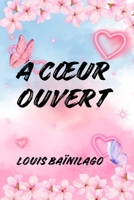 A CŒUR OUVERT (French Edition) 1917916558 Book Cover