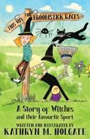 The Broomstick Races: A Story of Witches and Their Favourite Sport 178645596X Book Cover