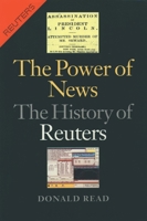 The Power of News: The History of Reuters, 1849-1989 0198204590 Book Cover