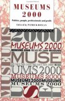 Museums 2000: Politics, People, Professionals and Profit
