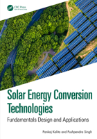 Solar Energy Conversion Technologies: Fundamentals Design and Applications 1041068751 Book Cover