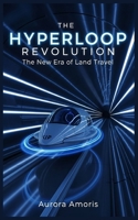 The Hyperloop Revolution: The New Era of Land Travel B0DVPSXRTK Book Cover