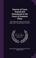 Reports of Cases Argued and Determined in the Court of Common Pleas: With Table of the Names of Cases and Digest of the Principal Matters, Volume 2 1357781725 Book Cover