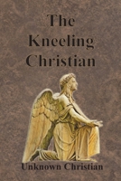 The Kneeling Christian 1640322973 Book Cover