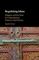 Regulating Islam: Religion and the State in Contemporary Morocco and Tunisia 1108420206 Book Cover