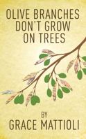 Olive Branches Don't Grow On Trees 0990575101 Book Cover