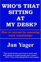 Who's That Sitting At My Desk?: Workship, Friendship, Or Foe? 1938998081 Book Cover