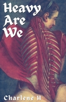 Heavy Are We: a poetry collection B0H92M9GNP Book Cover