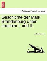 Geschichte Der Mark Brandenburg Unter Joachim I. Und II. 0274646587 Book Cover