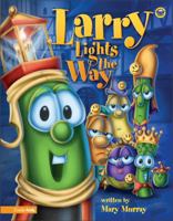 Veggie Tales Larry Lights the Way (Values To Grow By) 0310706742 Book Cover