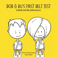 Bob & Bu's First Belt Test: A Bob and Bu Adventure B0C2S6BPP6 Book Cover