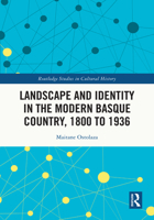 Landscape and Identity in the Modern Basque Country, 1800 to 1936 1032362189 Book Cover