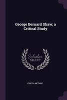 George Bernard Shaw: A critical study 1018551115 Book Cover