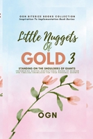 Little Nuggets of Gold 3: Standing On The Shoulders Of Giants: Empowering Quotes, Inspirational Words of Wisdom And Timeless Knowledge For Your Personal Growth 1739151925 Book Cover