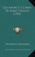 Gli Amori E I Carmi Di Albio Tibullo (1901) 1294002821 Book Cover