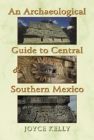 An Archaeological Guide to Central and Southern Mexico 080613349X Book Cover