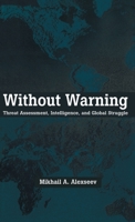 Without Warning: Threat Assessment, Intelligence, and Global Struggle 0312175388 Book Cover