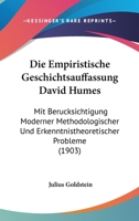 Die Empiristische Geschichtsauffassung David Humes: Mit Berucksichtigung Moderner Methodologischer Und Erkenntnistheoretischer Probleme (1903) 1161083065 Book Cover