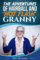THE ADVENTURES OF HAIRBALL & 'HOT FLASH' GRANNY 1477488626 Book Cover