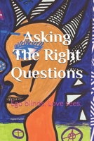 Asking The Right Questions: Ego blinds. Love sees. B0FPBCWLYS Book Cover