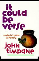 It Could Be Verse: Anybody's Guide to Poetry 0898157773 Book Cover