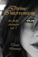 Divine Intervention Vol. 1 of the Lucky Chronicles 1494861070 Book Cover
