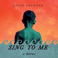 Sing to Me: A Novel 0316581232 Book Cover