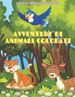 AVVENTURE DI ANIMALI COLORATI - Libro Da Colorare Per Bambini B08L47S24S Book Cover