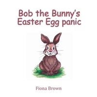 Bob the Bunnys Easter Egg panic 0648527867 Book Cover