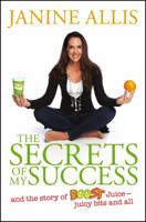 The Secrets of My Success: The Story of Boost Juice, Juicy Bits and All 111864817X Book Cover