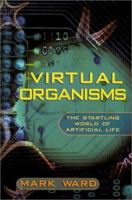 Virtual Organisms: The Startling World of Artificial Life 031226691X Book Cover