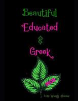 Beautiful Educated & Greek 2019 Weekly Planner: A Scheduling Calendar for Alpha Kappa Alpha Sorors 1728744261 Book Cover