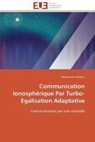 Communication Ionosphérique Par Turbo-Egalisation Adaptative 3841788335 Book Cover