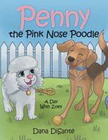 Penny the Pink Nose Poodle: A Day with Zoey 1480873594 Book Cover