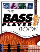 The Bass Player Book: Equipment, Technique, Styles, and Artists (Goodwin) 0879305738 Book Cover