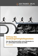 Vollzug des Staatsangehörigkeitsgesetzes: Von den Machenschaften einer Bürokratie im 21. Jahrhundert innerhalb der BRD 6200768366 Book Cover