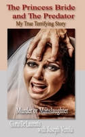 The Princess Bride and The Predator: My True Terrifying Story - Murder or Manslaughter 0998278459 Book Cover