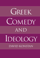 Greek Comedy and Ideology 0195092945 Book Cover