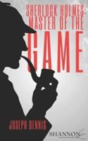 Sherlock Holmes: Master of the Game B0GXWKBBT4 Book Cover