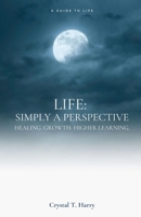 Life: Simply a perspective 1685833799 Book Cover